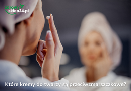 Które kremy do twarzy mają właściwości przeciwzmarszczkowe?